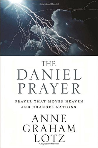 The Daniel Prayer: Prayer That Moves Heaven and Changes Nations (HARDBACK)