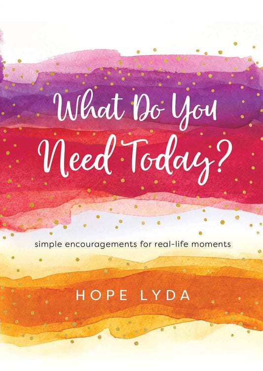 Harvest House Publishers - What Do You Need Today?