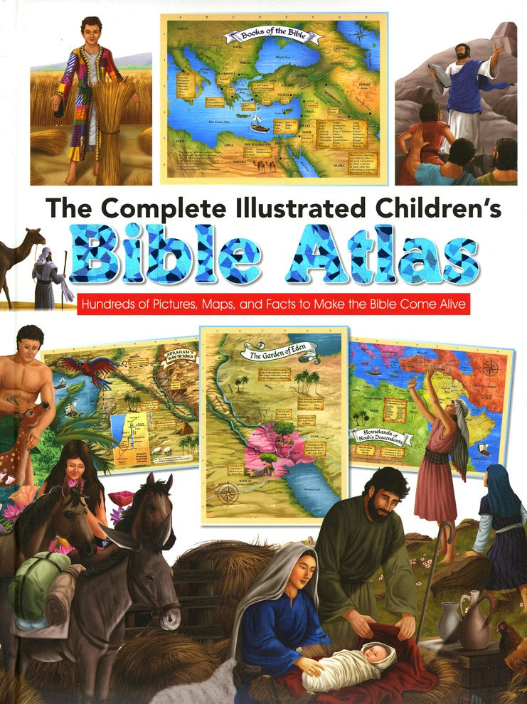 The Complete Illustrated Children's Bible Atlas: Hundreds of Pictures, Maps, and Facts to Make the Bible Come Alive