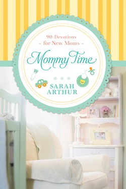 Mommy Time 90 Devotions for New Moms