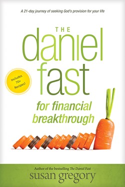 The Daniel Fast for Financial Breakthrough A 21-Day Journey of Seeking God’s Provision for Your Life