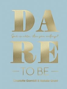 Dare to Be God Is Able. Are You Willing?  By Charlotte Gambill , Natalie Grant