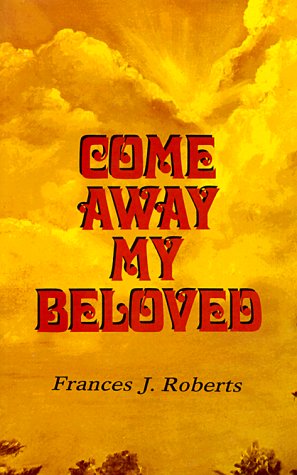 Come Away My Beloved ROBERTS, FRANCES J.