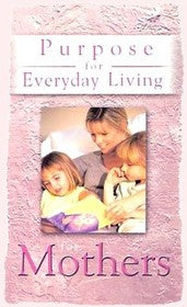 Purpose for everyday living for Mothers