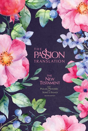 The Passion Translation New Testament (2nd Edition) Berry Blossoms with Psalms, Proverbs and Song of Songs