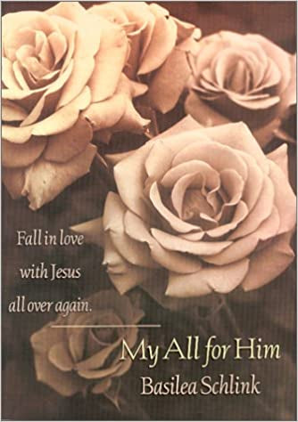 My All for Him: Fall in Love With Jesus All over Again