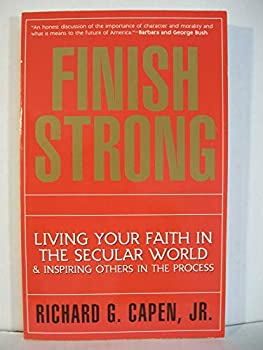 Finish strong: Living your faith in the secular world & inspiring others in the process