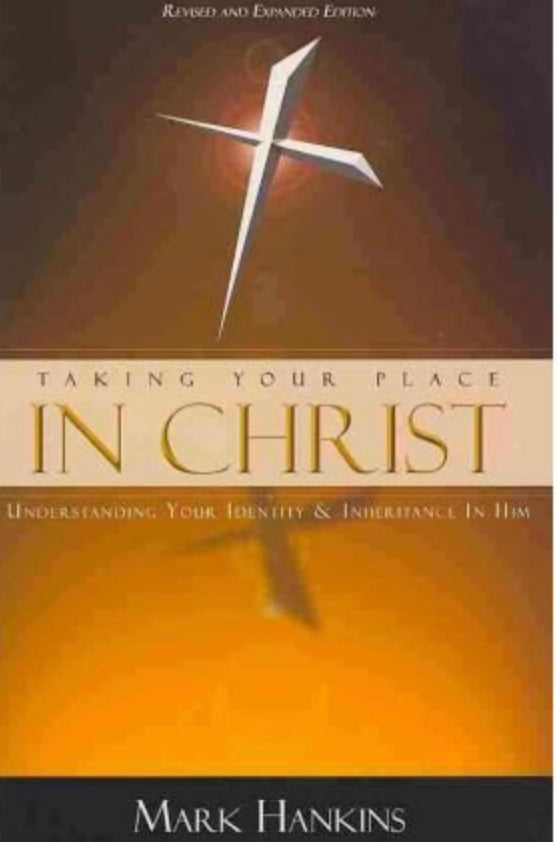Taking Your Place in Christ: Understanding Your Identity & Inheritance in Him (Paperback)