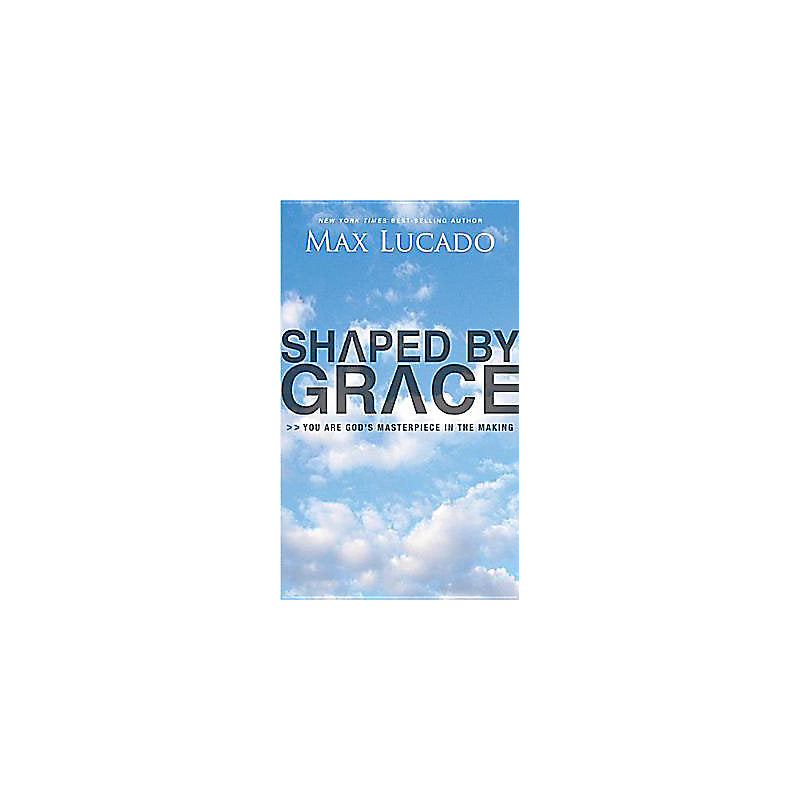 Shaped by Grace : You Are God's Masterpiece in the Making