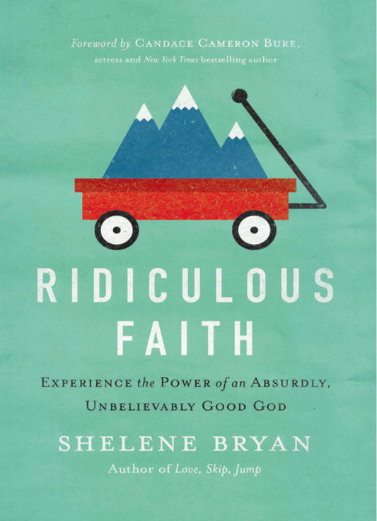 Ridiculous Faith: Experience the Power of an Absurdly, Unbelievably Good God Paperback