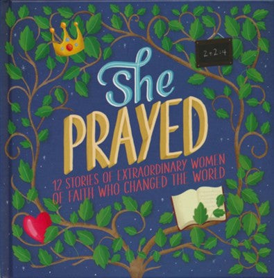 She Prayed: 12 Stories of Extraordinary Women of Faith Who Changed the World