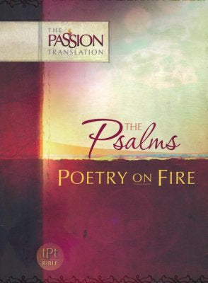 The Passion Translation: Psalms - Poetry on Fire