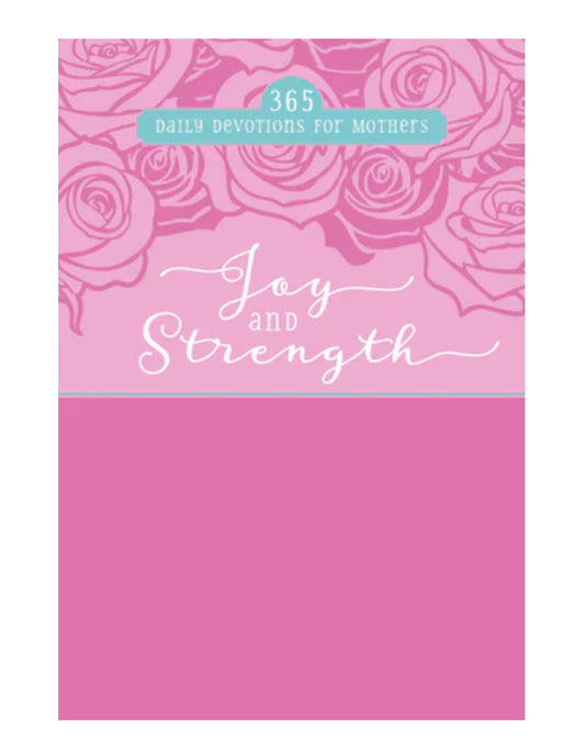 Joy and Strength 365 Daily Devotions for Mothers
