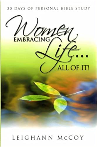 Women Embracing Life...All Of It!: 30 Days of Personal Bible Study (Paperback)