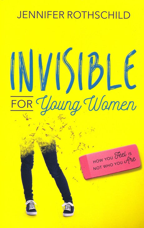 Invisible for Young Women: How You Feel Is Not Who You Are