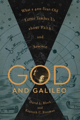 God and Galileo: What a 400-Year-Old Letter Teaches Us About Faith and Science