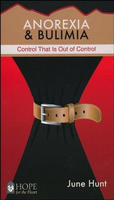 Anorexia & Bulimia: Control That Is Out of Control [Hope For The Heart Series]