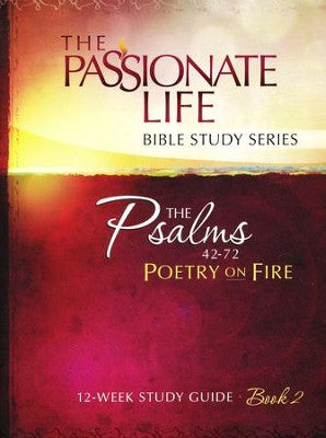 Psalms: Poetry on Fire - Book Two, The Passionate Life Bible Study Series