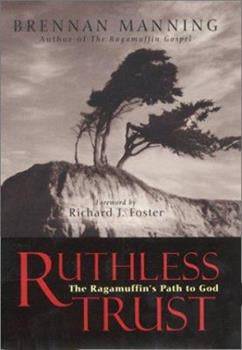 Ruthless Trust: The Ragamuffin's Path to God