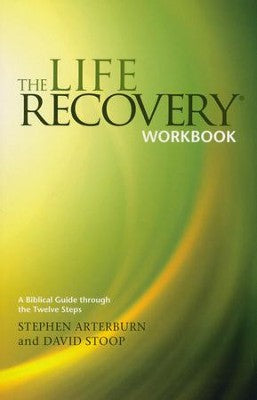 The Life Recovery Workbook: A Biblical Guide Through the 12 Steps