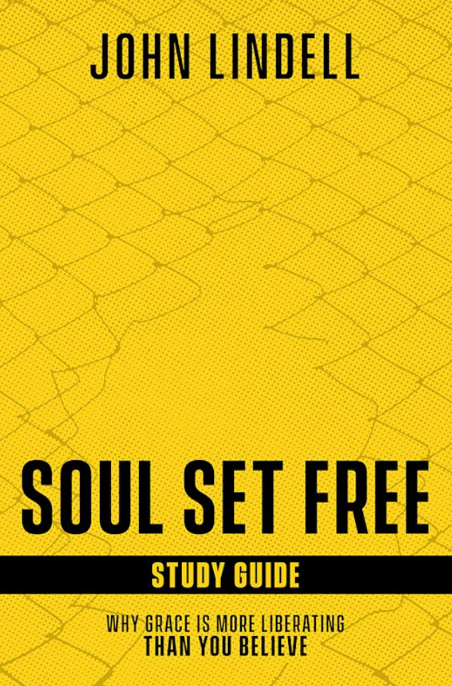 Soul Set Free Study Guide Why Grace Is More Liberating Than You Believe