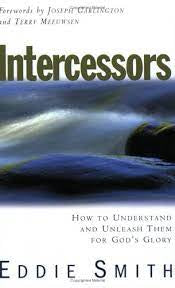 Intercessors: How to Understand & Unleash Them for God's Glory