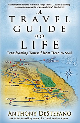 A Travel Guide to Life: Transforming Yourself from Head to Soul