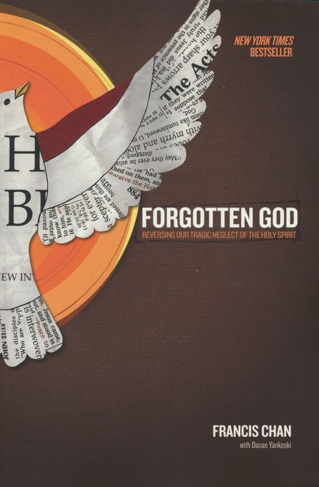 Forgotten God: Reversing Our Tragic Neglect of the Holy Spirit