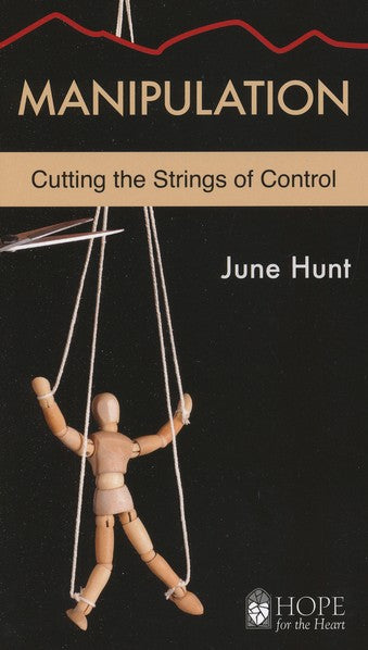 Manipulation: Cutting the Strings of Control [Hope For The Heart Series