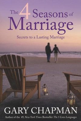 The 4 Seasons of Marriage: Secrets to a Lasting Marriage