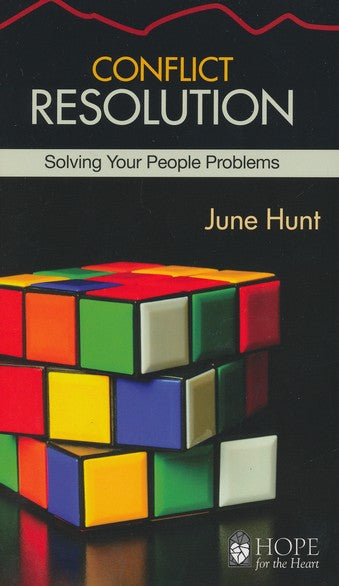 Conflict Resolution: Solving Your People Problems [Hope For The Heart Series]