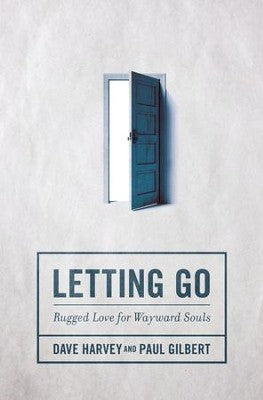 Letting Go: Rugged Love for Wayward Souls