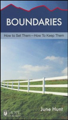Boundaries: How to Set Them, How to Keep Them [Hope For The Heart Series]