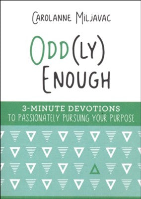 Odd(ly) Enough: 3-Minute Devotions to Passionately Pursuing Your Purpose