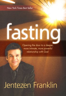 Fasting: Opening the Door to a Deeper, More Intimate, More Powerful Relationship with God