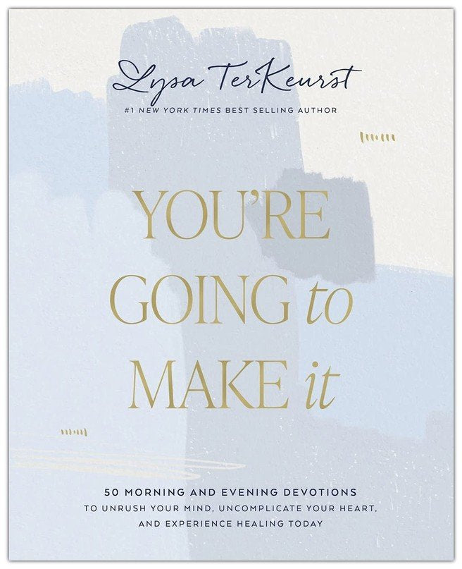 You're Going to Make It: 50 Morning and Evening Devotions to Unrush Your Mind, Uncomplicate Your Heart, and Experience Healing Today