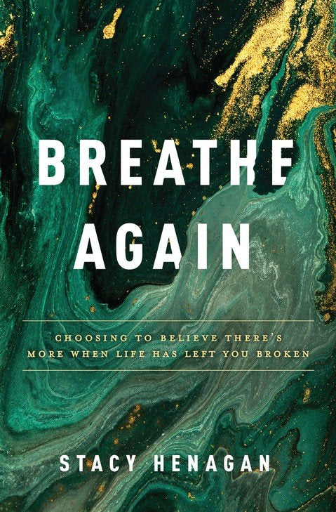 Breathe Again: Choosing to Believe There's More When Life Has Left You Broken