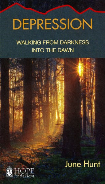 Depression: Walking from Darkness into the Dawn [Hope For The Heart Series]