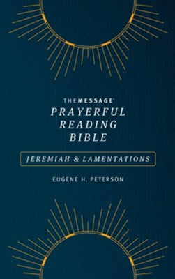 The Message Prayerful Reading Bible: Jeremiah & Lamentations