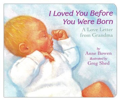 I Loved You Before You Were Born Board Book