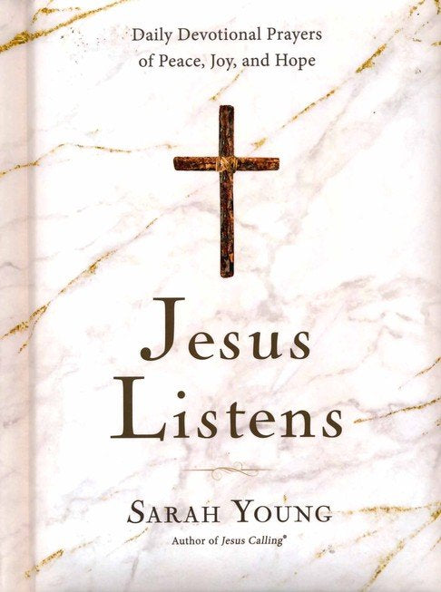 Jesus Listens: Daily Devotional Prayers of Peace, Joy & Hope