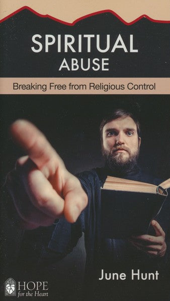 Spiritual Abuse: Religion at Its Worst [Hope For The Heart Series]