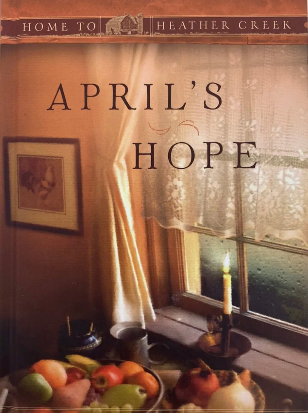 Home to Heather Creek: April’s Hope by Robert Elmer