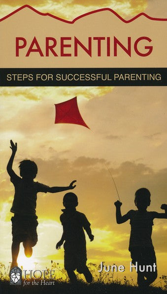 Parenting: Steps for Successful Parenting [Hope For The Heart Series