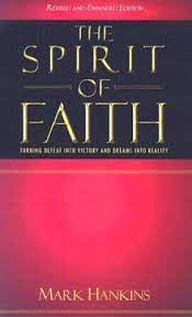 The Spirit of Faith: Turning Defeat Into Victory and Dreams Into Reality