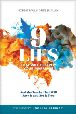 9 Lies That Will Destroy Your Marriage: And the Truths That Will Save It and Set It Free