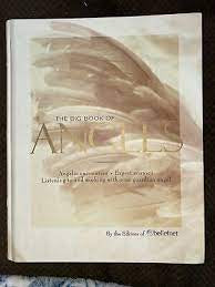 The Big Book of Angels: Angelic Encounters, Expert Answers, Listening to and Working With Your Guardian Angel Hardcover