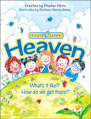 Heaven: What's It Like? How Do We Get There?