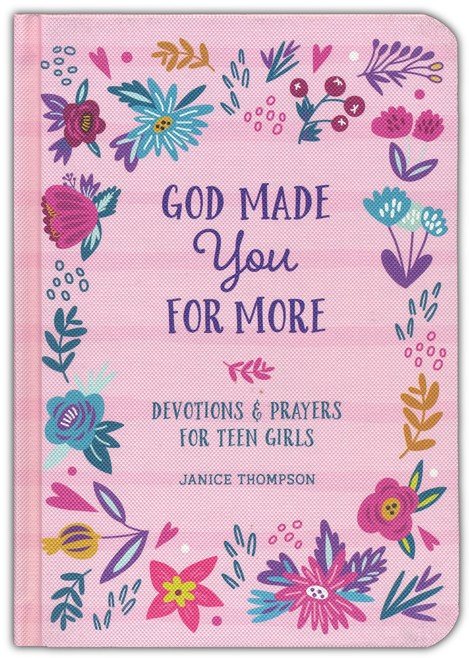 God Made You for More (teen girls): Devotions and Prayers for Teen Girls