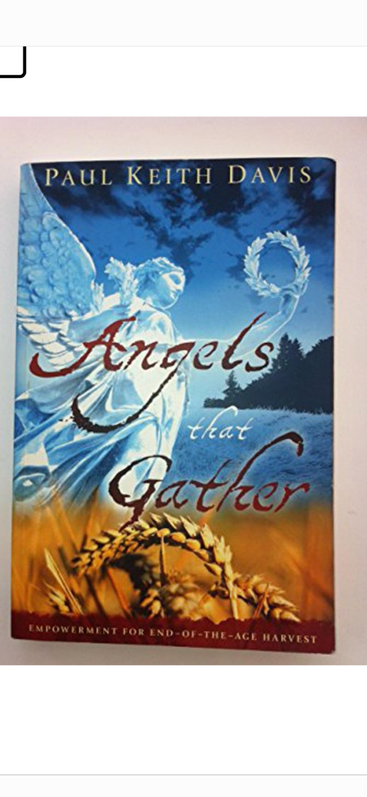 Angels That Gather: Empowerment for End-Of-the-Age Harvest